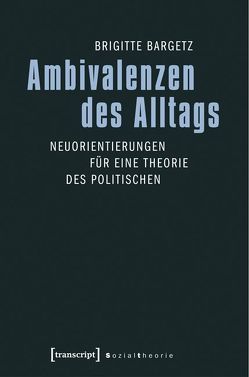 Ambivalenzen des Alltags von Bargetz,  Brigitte