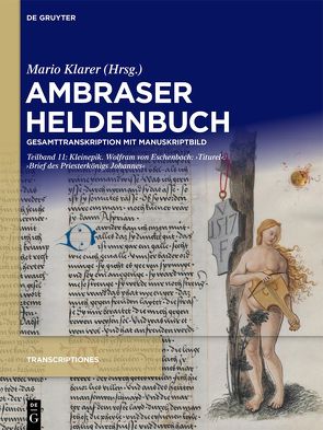 Ambraser Heldenbuch / Kleinepik. Wolfram von Eschenbach: ‚Titurel‘. ‚Brief des Priesterkönigs Johannes‘ von Klarer,  Mario