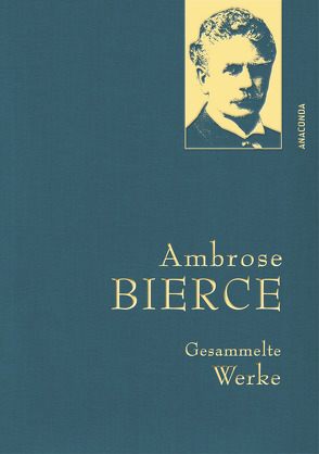 Ambrose Bierce, Gesammelte Werke von Beyer,  Werner, Bierce,  Ambrose, Böhnke,  Reinhild, Cramer-Nauhaus,  Barbara, Dangel,  Anneliese, Marten,  Joachim, Riese,  Utz, Willnow,  Ruprecht