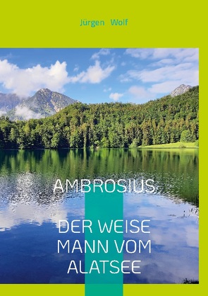 Ambrosius, der weise Mann vom Alatsee von Wolf,  Jürgen