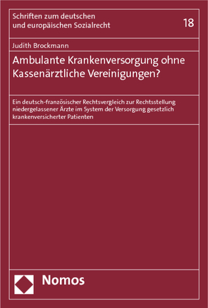 Ambulante Krankenversorgung ohne Kassenärztliche Vereinigungen? von Brockmann,  Judith