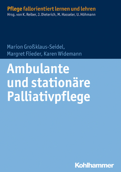 Ambulante und stationäre Palliativpflege von Dieterich,  Juliane, Flieder,  Margret, Großklaus-Seidel,  Marion, Hasseler,  Martina, Höhmann,  Ulrike, Reiber,  Karin, Widemann,  Karen