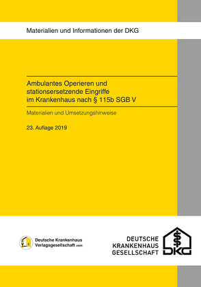 Ambulantes Operieren und stationsersetzende Eingriffe im Krankenhaus von Krankenhausgesellschaft e.V.,  Deutsche