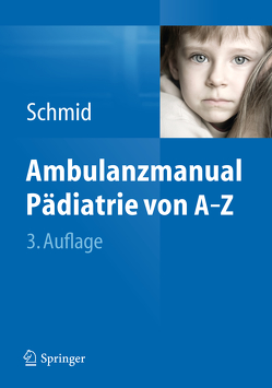 Ambulanzmanual Pädiatrie von A-Z von Schmid,  Irene