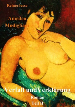 Amedeo Modigliani Verfall und Verklärung von Dr. med. Jesse,  Reiner