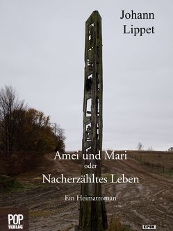 Amei und Mari oder Nacherzähltes Leben. von Lippet,  Johann