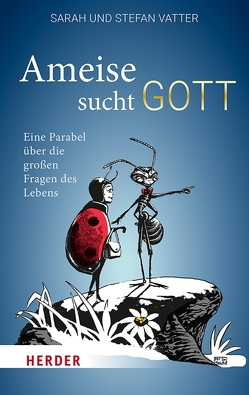 Ameise sucht Gott von Vatter,  Sarah, Vatter,  Stefan