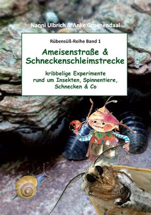 Ameisenstraße & Schneckenschleimstrecke / Tausendschönchen & Pusteblume von Groenendaal,  Anke, Ulbrich,  Nanni