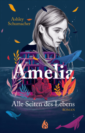 Amelia. Alle Seiten des Lebens von König,  Barbara, Schumacher,  Ashley