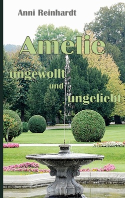 Amelie – ungewollt und ungeliebt von Reinhardt,  Anni