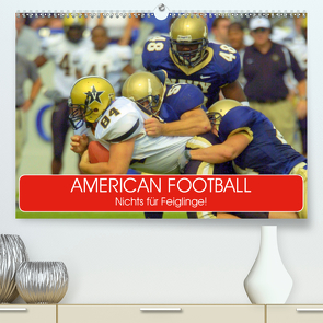 American Football. Nichts für Feiglinge! (Premium, hochwertiger DIN A2 Wandkalender 2021, Kunstdruck in Hochglanz) von Stanzer,  Elisabeth