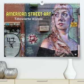 American Street Art – tätowierte Wände (Premium, hochwertiger DIN A2 Wandkalender 2022, Kunstdruck in Hochglanz) von Kersten,  Peter