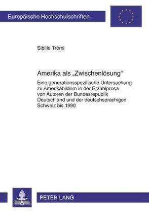 Amerika als «Zwischenlösung» von Tröml,  Sibille