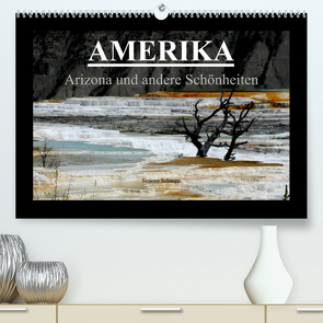 Amerika – Arizona und andere Schönheiten (Premium, hochwertiger DIN A2 Wandkalender 2023, Kunstdruck in Hochglanz) von Schaupp,  Simone