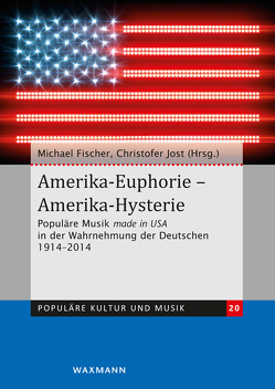 Amerika-Euphorie – Amerika-Hysterie von Bloss,  Monika, Dallmann,  Niels-Constantin, Demmler,  Monika, Fasshauer,  Tobias, Fischer,  Michael, Ivkov,  Vesna, Jacke,  Christoph, Jansen,  Wolfgang, Jost,  Christofer, Loh,  Hannes, Maase,  Kaspar, Pabst,  Philipp, Papenburg,  Jens Gerrit, Pfleiderer,  Martin, Rohlf,  Johanna, Rumpf,  Wolfgang, Schubert,  Maria, Weißenbacher,  Katharina, Wicke,  Peter