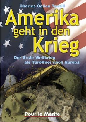 Amerika geht in den Krieg von Tansill,  Charles C