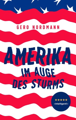 Amerika – Im Auge des Sturms von Nordmann,  Gero