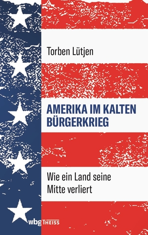 Amerika im Kalten Bürgerkrieg von Lütjen,  Torben