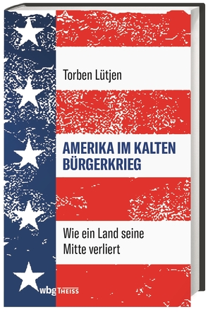 Amerika im Kalten Bürgerkrieg von Lütjen,  Torben