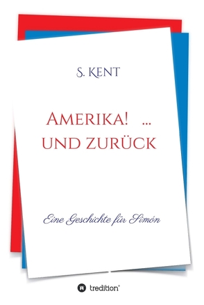 Amerika! … und zurück von Kent,  S.