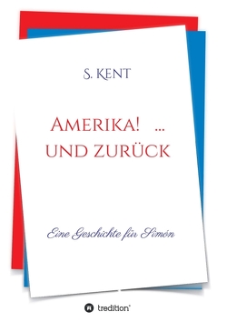 Amerika! … und zurück von Kent,  S.