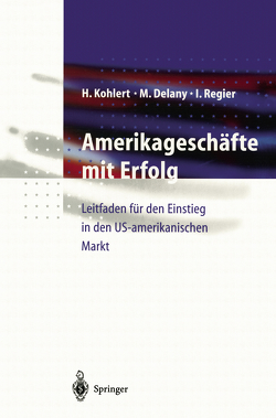 Amerikageschäfte mit Erfolg von Delany,  Michael J., Kohlert,  Helmut, Regier,  Ingo