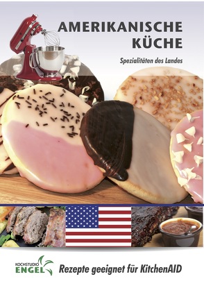 Amerikanische Küche – Rezepte geeignet für KitchenAid von Kochstudio Engel, Möhrlein-Yilmaz,  Marion