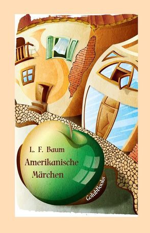 Amerikanische Märchen von Baum,  Frank L., Golubovic,  Tamara, Hauser,  Stephanie, Schädler,  Linda