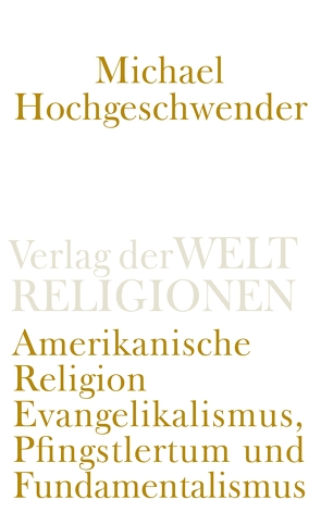 Amerikanische Religion von Hochgeschwender,  Michael