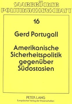 Amerikanische Sicherheitspolitik gegenüber Südostasien von Portugall,  Gerd