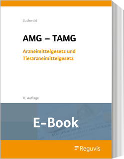 Arzneimittelgesetz und Tierarzneimittelgesetz (E-Book) von Buchwald,  Hans