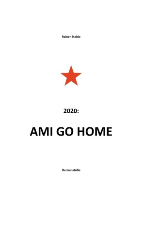 Ami go home von Stablo,  Rainer