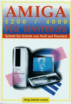 Amiga 1200/4000 für Einsteiger von Kindler,  Björn, Laschet,  Renate, Lechner,  Gabriele, Taggesell,  Dirk