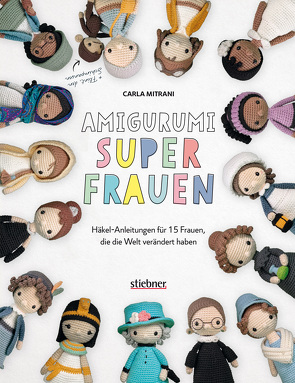 Amigurumi Superfrauen. Häkel-Anleitungen für 15 Frauen, die die Welt verändert haben von Mitrani,  Carla, Trautner-Suder,  Christa