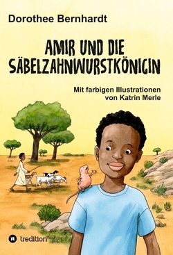 Amir und die Säbelzahnwurstkönigin von Bernhardt,  Dorothee