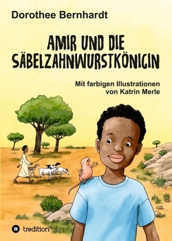 Amir und die Säbelzahnwurstkönigin von Bernhardt,  Dorothee