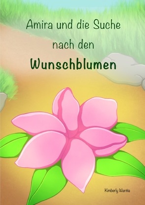 Amira und die Suche nach den Wunschblumen von Wantia,  Kimberly