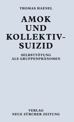 Amok und Kollektivsuizid von Haenel,  Thomas