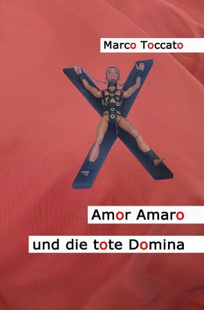 Amor Amaro / Amor Amaro und die tote Domina von Toccato,  Marco