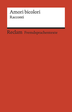 Amori bicolori. Racconti di Muin Masri, Ingy Mubiayi, Zhu Qifeng e Igiaba Scego von Banzhaf,  Michaela, Masri,  Muin, Mubiayi,  Ingy, Qifeng,  Zhu, Scego,  Igiaba