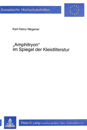 «Amphitryon» im Spiegel der Kleistliteratur von Wegener,  Karl-Heinz