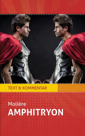 Amphitryon: Molière. Text und Kommentar von Molière,  Jean Baptiste, Varell,  Alexander