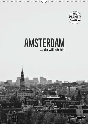 Amsterdam … da will ich hin (Wandkalender 2019 DIN A3 hoch) von Wasinger,  Renate