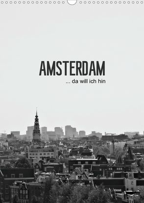 Amsterdam … da will ich hin (Wandkalender 2020 DIN A3 hoch) von Wasinger,  Renate