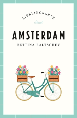 Amsterdam Reiseführer LIEBLINGSORTE von Baltschev,  Bettina