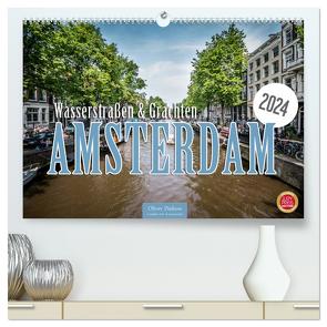 Amsterdam – Wasserstraßen und Grachten (hochwertiger Premium Wandkalender 2024 DIN A2 quer), Kunstdruck in Hochglanz von Pinkoss,  Oliver