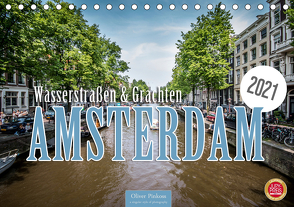 Amsterdam – Wasserstraßen und Grachten (Tischkalender 2021 DIN A5 quer) von Pinkoss,  Oliver