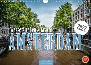 Amsterdam – Wasserstraßen und Grachten (Wandkalender 2022 DIN A4 quer) von Pinkoss,  Oliver