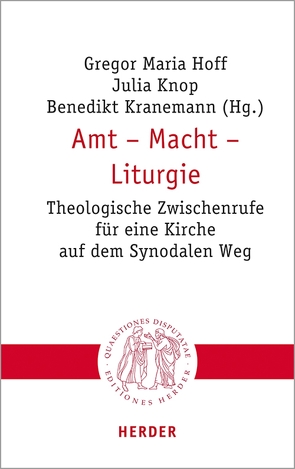 Amt – Macht – Liturgie von Ebenbauer,  Peter, Gabriel,  Karl, Gerhards,  Prof. Albert, Gielen,  Marlis, Hahn,  Judith, Heyder,  Regina, Hoff,  Gregor Maria, Jeggle-Merz,  Birgit, Knop,  Julia, Knops,  Stephan, Kranemann,  Benedikt, Lerch,  Lea, Lutterbach,  Hubertus, Schüller,  Thomas, Seewald,  Prof. Dr. Michael, Stockhoff,  Nicole, Stubenrauch,  Thomas, Zerfass,  Alexander