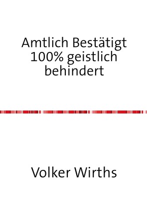 Amtlich bestätigt 100% geistlich behindert von Wirths,  Volker